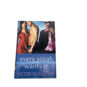 Every Sistah Wants It By Victor McGlothin 2004‎ Novel Hardcover